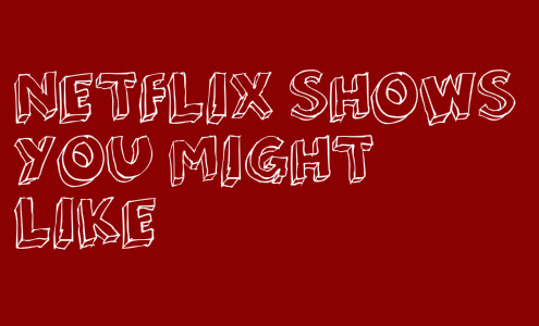 Netflix Shows You Might Like